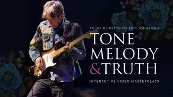 Truefire Eric Johnson's Tone, Melody & Truth Tutorial screenshot