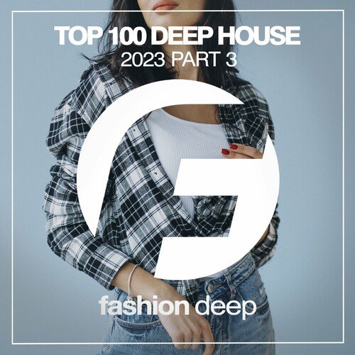 VA – Top 100 Deep House 2023 Part 3 (2023)