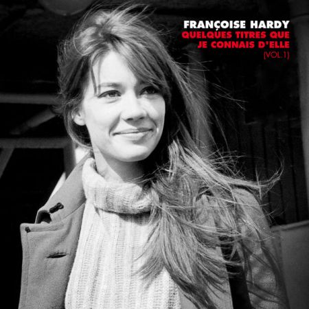 Francoise Hardy – Quelques titres que je connais d’elle, Vol. 1 (2023)