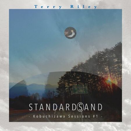 Terry Riley – Standard(s)and: Kobuchizawa Sessions #1 (2023)