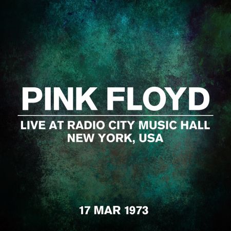 Pink Floyd – Live at Radio City Music Hall, New York, USA – 17 March 1973 (2023)