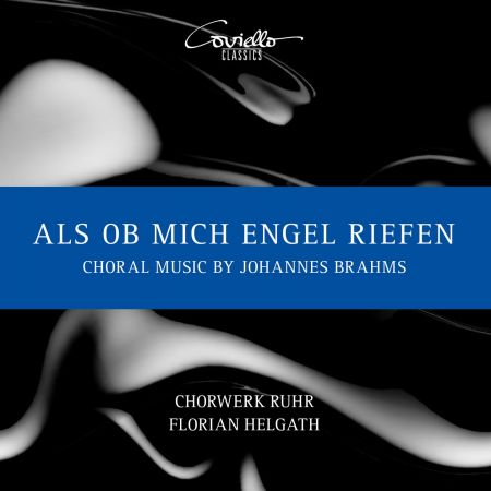 Peter Kofler, Chorwerk Ruhr & Florian Helgath – Als ob mich Engel riefen. Choral Music by Johannes Brahms (2023)