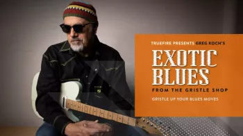 Truefire Greg Koch's Exotic Blues from The Gristle Shop Tutorial screenshot