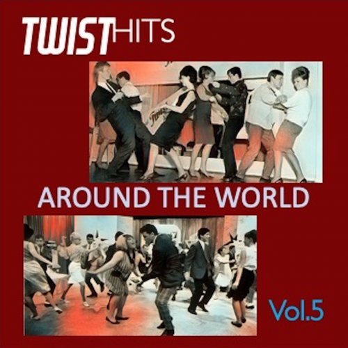 VA – Twist Hits Around the World, Vol. 5 (2024)