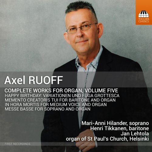 Jan Lehtola, Mari-Anni Hilander and Henri Tikkanen – Axel Ruoff: Complete Works for Organ Vol.5 (2024)