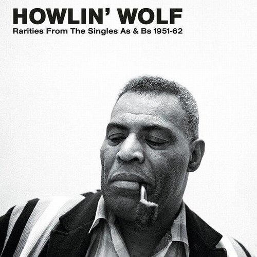 Howlin’ Wolf – Rarities from the Singles as & Bs 1951-62 (2023) [FLAC]