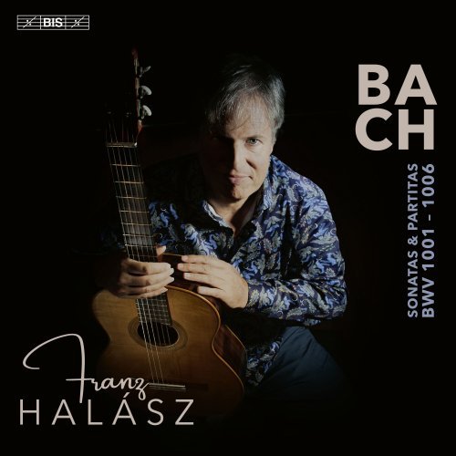 Franz Halasz – J.S. Bach: Sonatas and Partitas (2024)