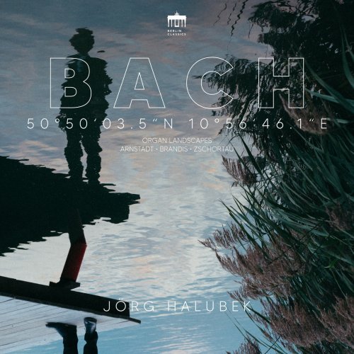 Jörg Halubek - 50°50'03.5"n 10°56'46.1"E (Bach Organ Landscapes / Arnstadt, Brandis, Zschortau) (2024)