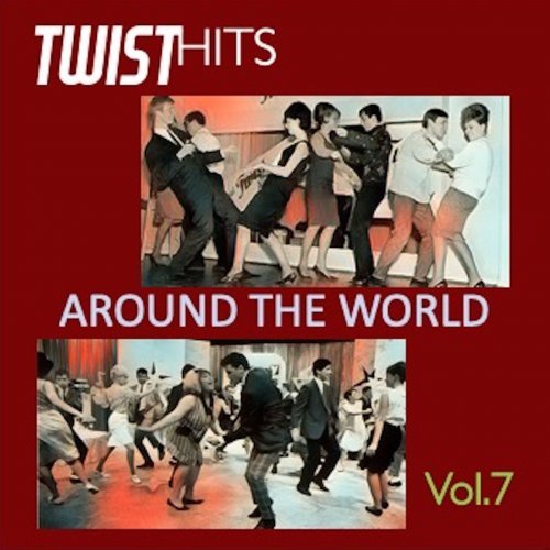 VA – Twist Hits Around the World, Vol. 7 (2024)