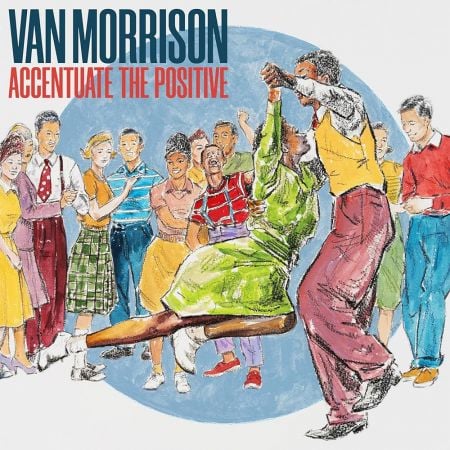 Van Morrison – Accentuate the Positive (2023)