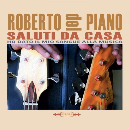 Roberto Del Piano – Saluti da casa / Ho dato il mio sangue alla musica (2024)