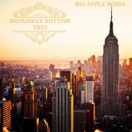 Broadway Rhythm Trio – Big Apple Bossa (2024)