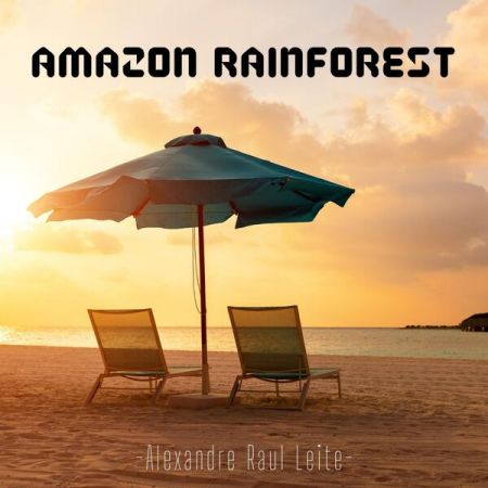 Alexandre Raul Leite – Amazon Rainforest (2023)