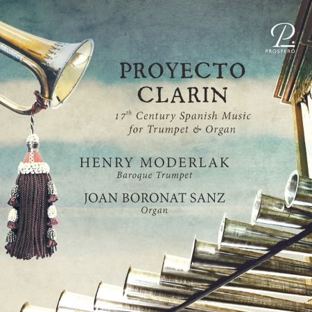 Henry Moderlak & Joan Boronat Sanz – Proyecto Clarin: 17th Century Spanish Music for Trumpet & Orgue (2024)