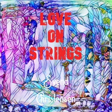 Svend Christensen – Love On Strings (2024)