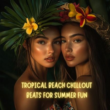 Various Artists – Tropical Beach Chillout Beats For Summer Fun (2024)