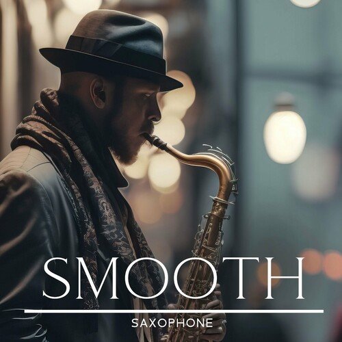 Smooth Jazz Sax Instrumentals – Smooth Saxophone: Soulful Melodies for Relaxation and Reflection (2024)