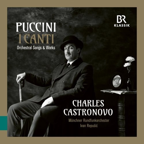 Charles Castronovo, Munich Radio Orchestra & Ivan Repusic – Puccini: I Canti – Orchestral Songs & Works (2024) FLAC