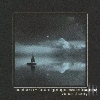 Venus Theory Nocturna Future Garage Essentials WAV XFER RECORDS SERUM-FANTASTiC