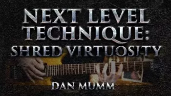 Dan Mumm Next Level Technique : Shred Virtuosity TUTORiAL MP4 PDF GPX