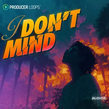 Producer Loops I DonT Mind WAV MiDi AIFF-FANTASTiC