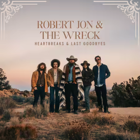 Robert Jon & the Wreck – Heartbreaks & Last Goodbyes (2025)