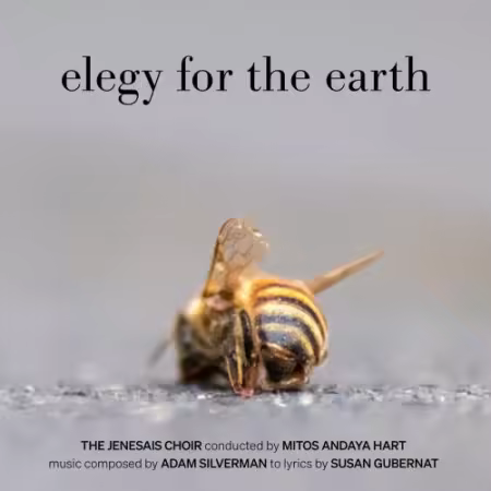 The Jenesais Choir & Mitos Andaya Hart – Adam Silverman: Elegy for the Earth (2025)