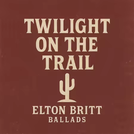 Elton Britt – Twilight on the Trail – Elton Britt Ballads (2025)