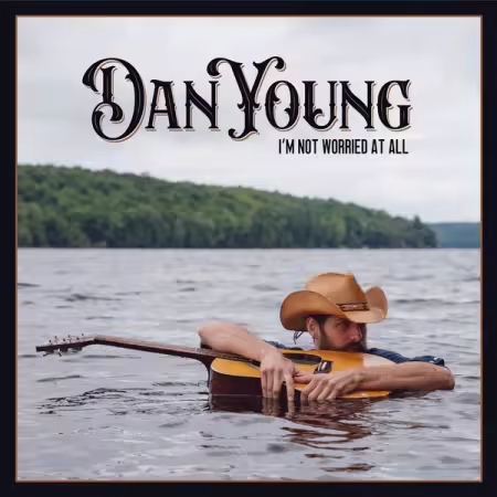 Dan Young – I’m Not Worried At All (2025)