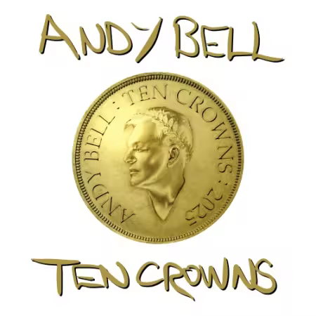 Andy Bell – Ten Crowns (2025)