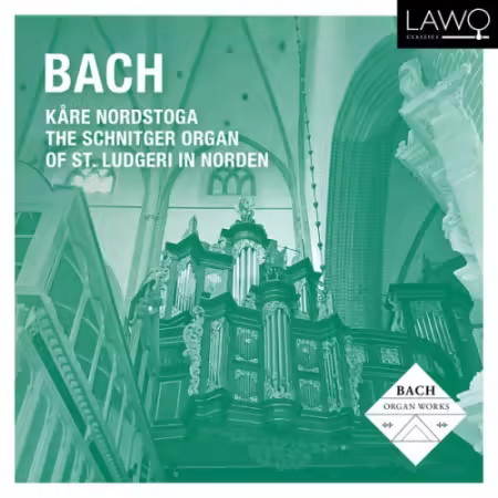 Kare Nordstoga – Bach – The Schnitger Organ from St. Ludgeri in Norden (2025)