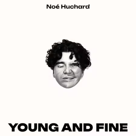 Noé Huchard – Young and Fine (2025)