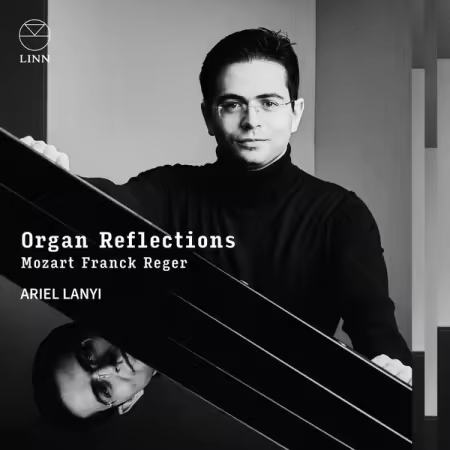 Ariel Lanyi – Organ Reflections Mozart, Franck & Reger (2025)
