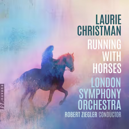 London Symphony Orchestra & Robert Ziegler – Laurie Christman: Running with Horses (2025)