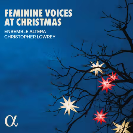 Ensemble Altera & Christopher Lowrey – Feminine Voices at Christmas (2025)