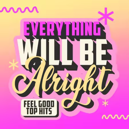 Various Artists – Everything Will Be Alright  (Feel Good Top Hits) (2025)
