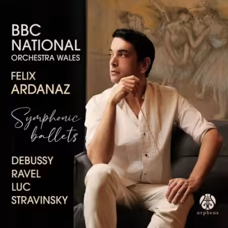 Felix Ardanaz & BBC National Orchestra Of Wales – Symphonic ballets (2025)