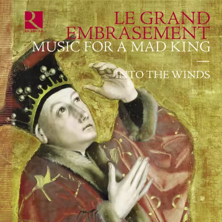 Into the Winds – Le grand embrasement. Music for a Mad King (2025)