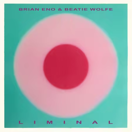 Brian Eno & Beatie Wolfe – Liminal (2025)