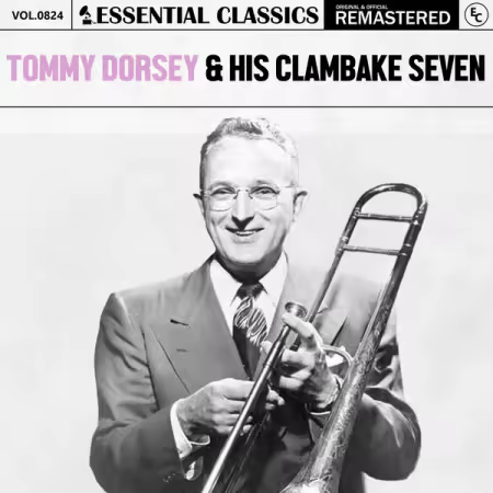 The Tommy Dorsey Orchestra – Essential Classics, Vol. 824 Tommy Dorsey & His Clambake Seven (2025)