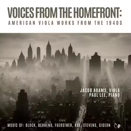 Jacob Adams – Voices from the Homefront: American Viola Works from the 1940s (2025)