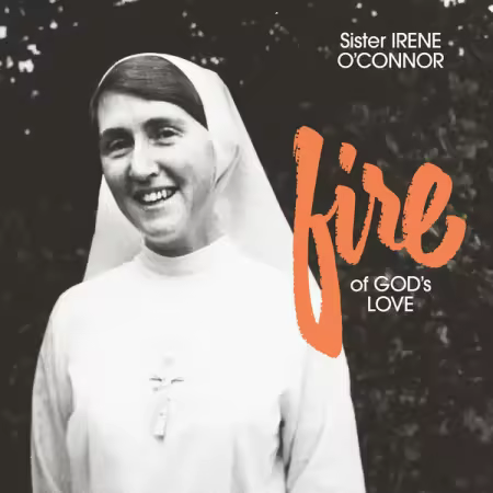 Sister Irene O’Connor – Fire of God’s Love (1973/2025)