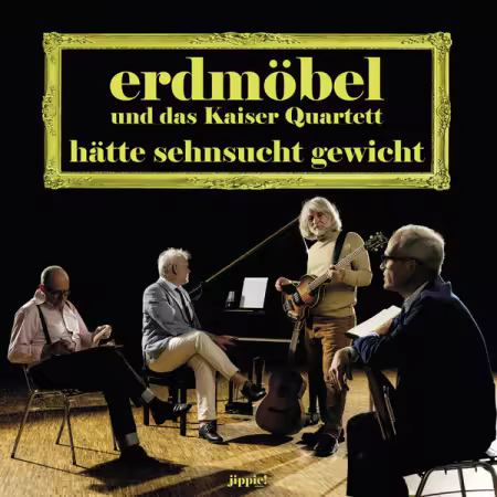 Erdmobel & Kaiser Quartett – Hatte Sehnsucht Gewicht (2025)