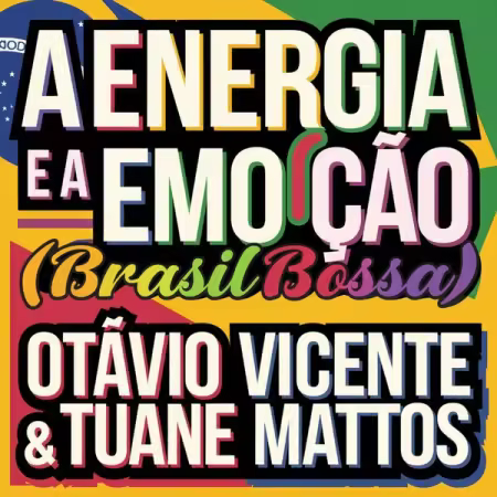 Otavio Vicente & Tuane Mattos – A Energia e a Emoção (Brasil Bossa) (2025)
