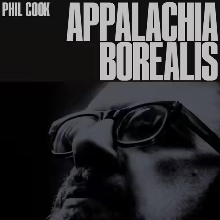 Phil Cook – Appalachia Borealis (2025)