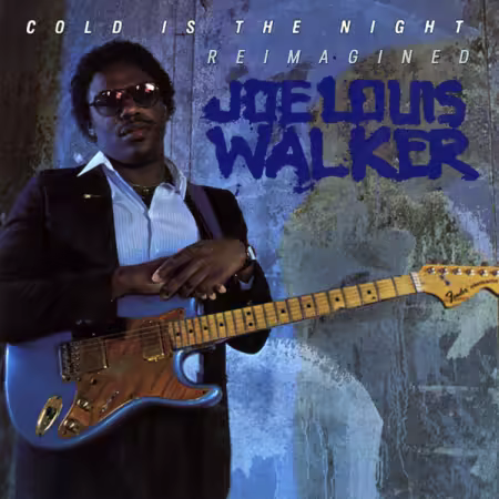 Joe Louis Walker – Cold is the Night: Reimagined (1986/2025)