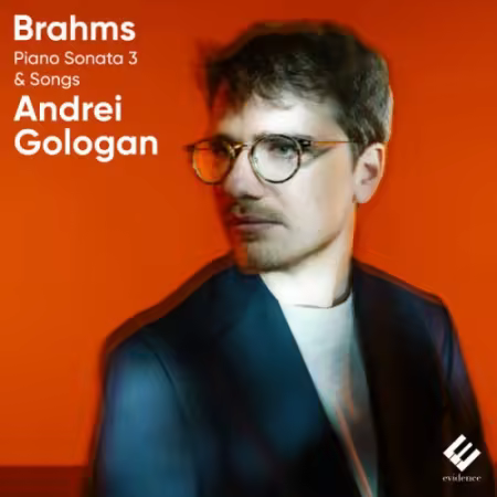 Andrei Gologan – Brahms: Piano Sonata No. 3 & Songs (2025)