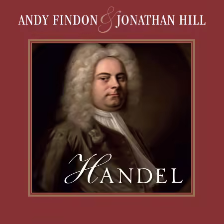 Andy Findon & Jonathan Hill – Handel (Arr. for Violin and Flute by Andy Findon and Jonathan Hill) (2025)