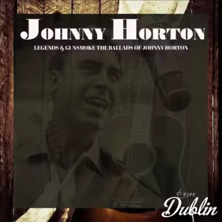 Johnny Horton – Legends & Gunsmoke the Ballads of Johnny Horton (2025)