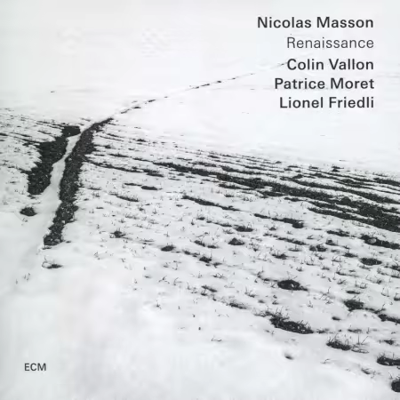 Nicolas Masson, Colin Vallon, Patrice Moret, Lionel Friedli – Renaissance (2025) [CD-Rip]